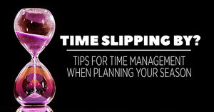 Tips For Time Management When Planning Your Season